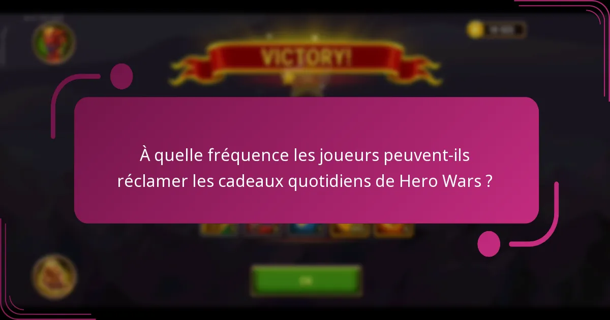 À quelle fréquence les joueurs peuvent-ils réclamer les cadeaux quotidiens de Hero Wars ?