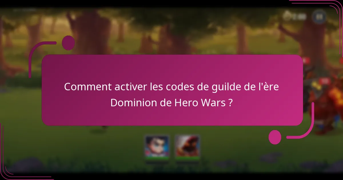 Comment activer les codes de guilde de l'ère Dominion de Hero Wars ?