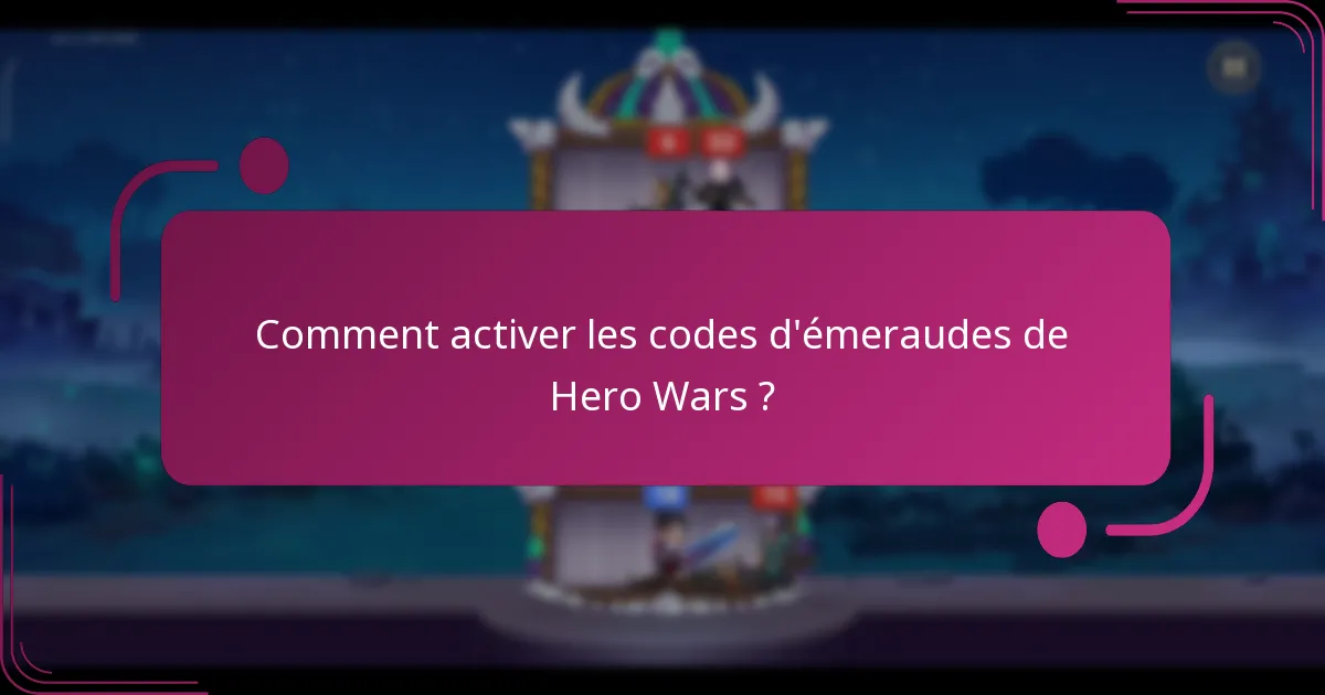 Comment activer les codes d'émeraudes de Hero Wars ?