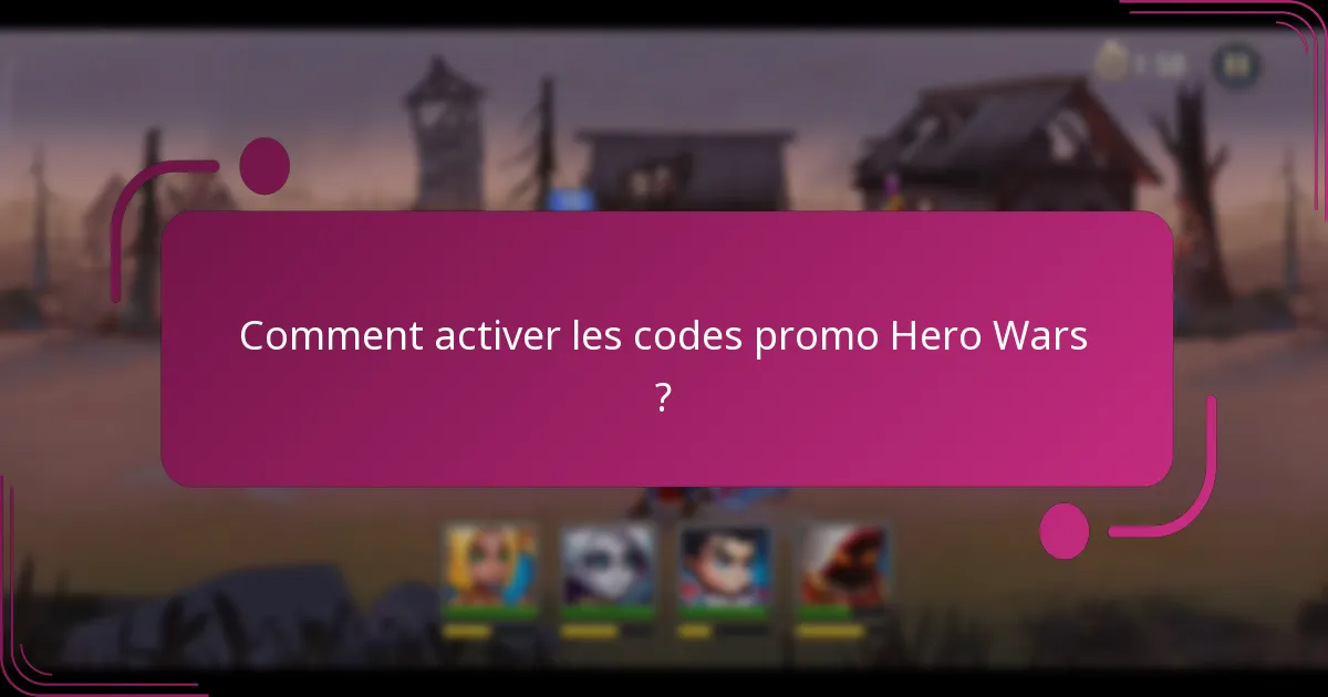 Comment activer les codes promo Hero Wars ?