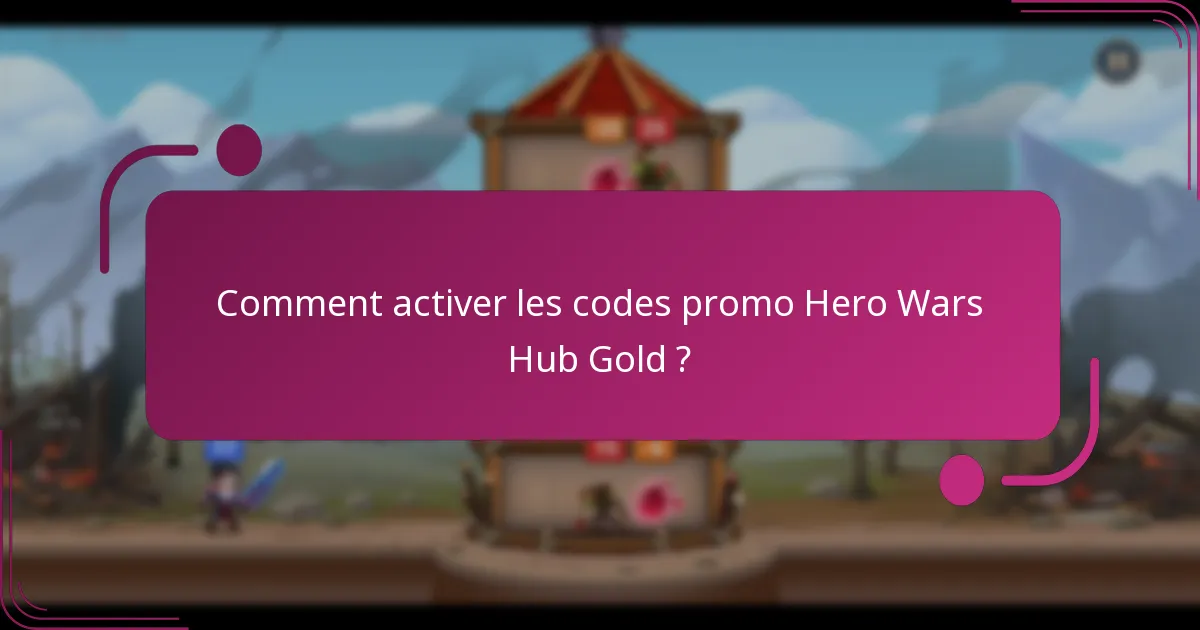 Comment activer les codes promo Hero Wars Hub Gold ?