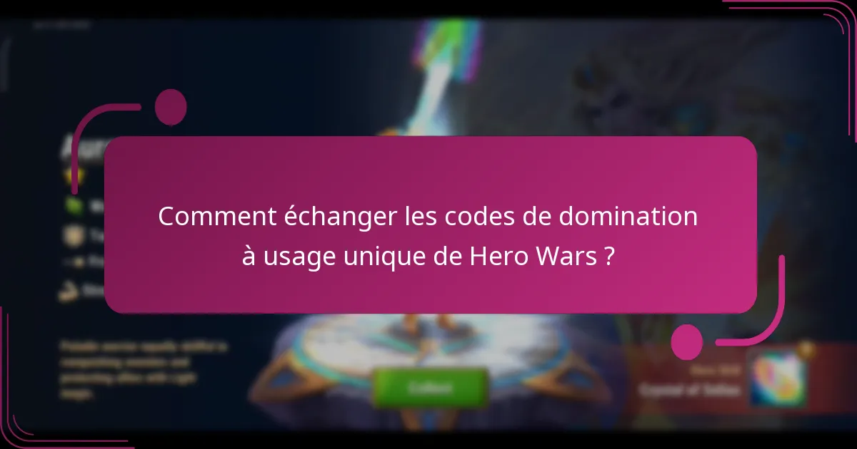 Comment échanger les codes de domination à usage unique de Hero Wars ?