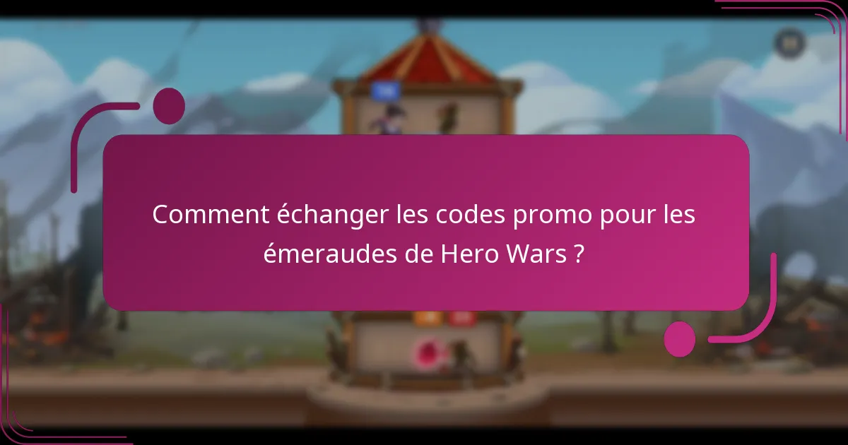 Comment échanger les codes promo pour les émeraudes de Hero Wars ?