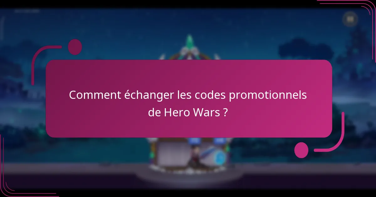 Comment échanger les codes promotionnels de Hero Wars ?