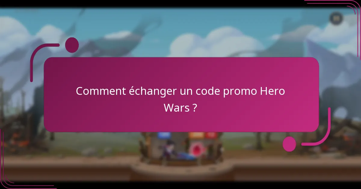 Comment échanger un code promo Hero Wars ?