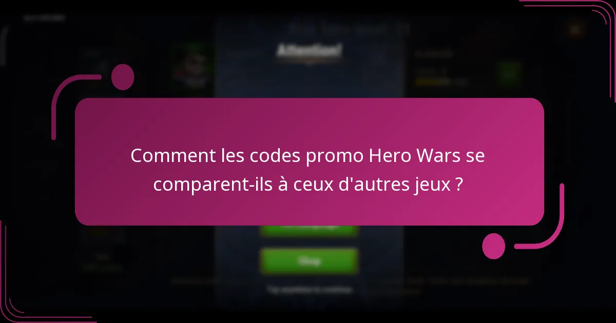 Comment les codes promo Hero Wars se comparent-ils à ceux d'autres jeux ?