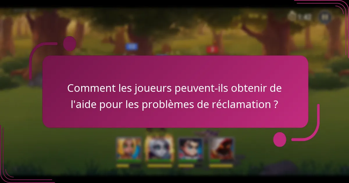 Comment les joueurs peuvent-ils obtenir de l'aide pour les problèmes de réclamation ?