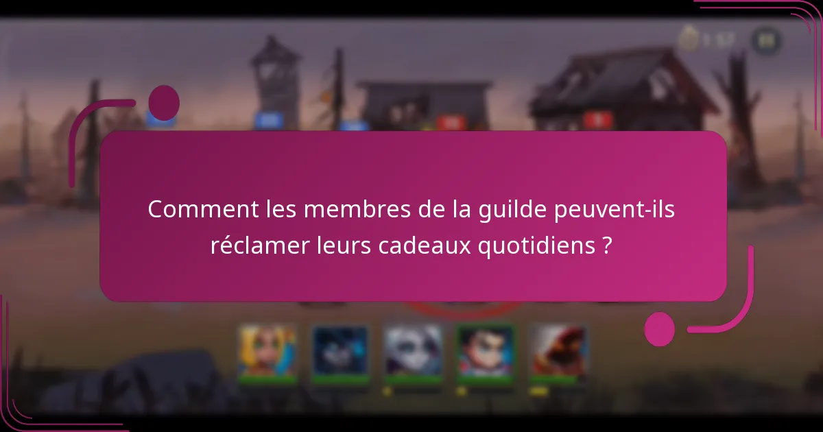 Comment les membres de la guilde peuvent-ils réclamer leurs cadeaux quotidiens ?