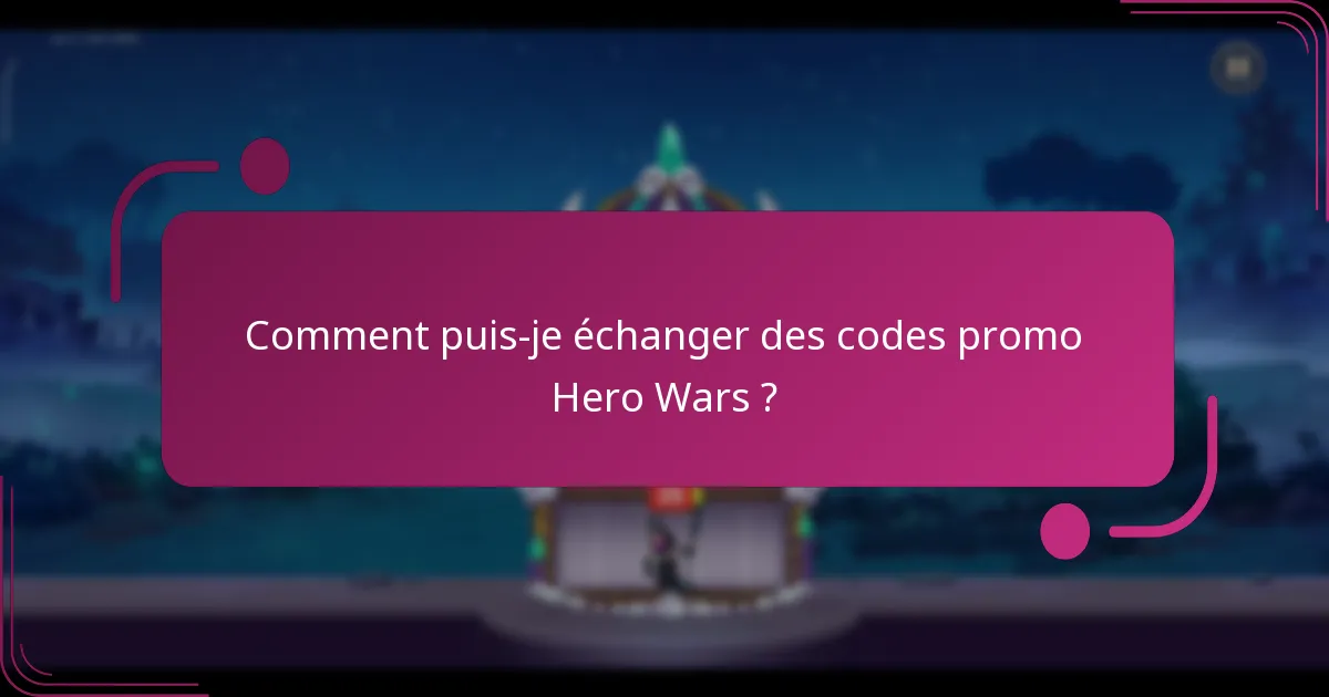 Comment puis-je échanger des codes promo Hero Wars ?