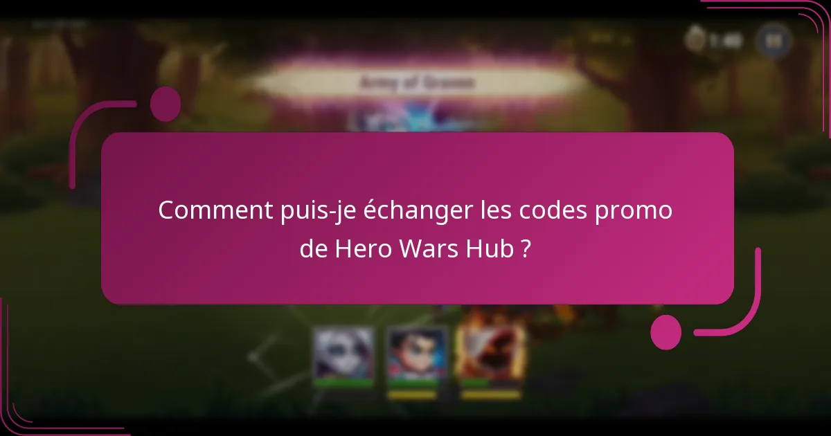 Comment puis-je échanger les codes promo de Hero Wars Hub ?