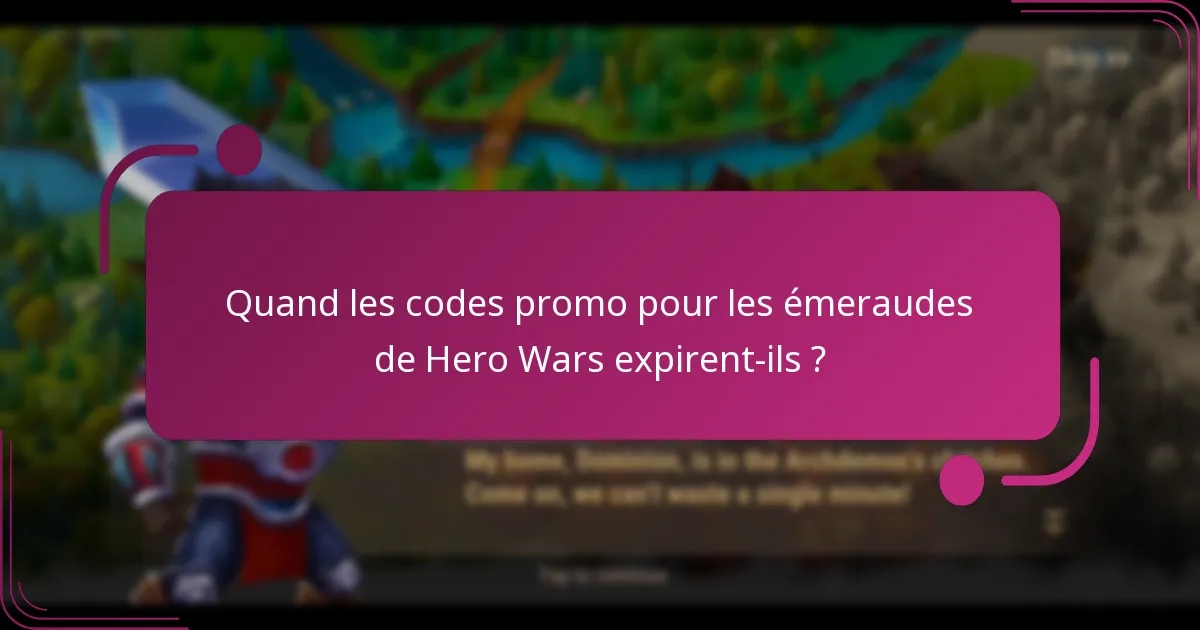 Quand les codes promo pour les émeraudes de Hero Wars expirent-ils ?