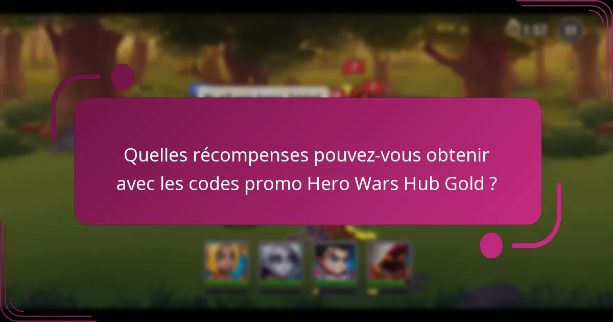 Quelles récompenses pouvez-vous obtenir avec les codes promo Hero Wars Hub Gold ?