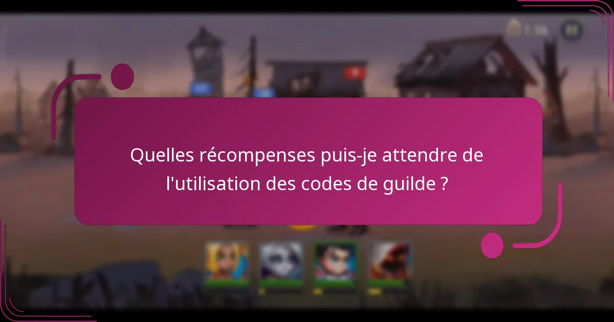 Quelles récompenses puis-je attendre de l'utilisation des codes de guilde ?