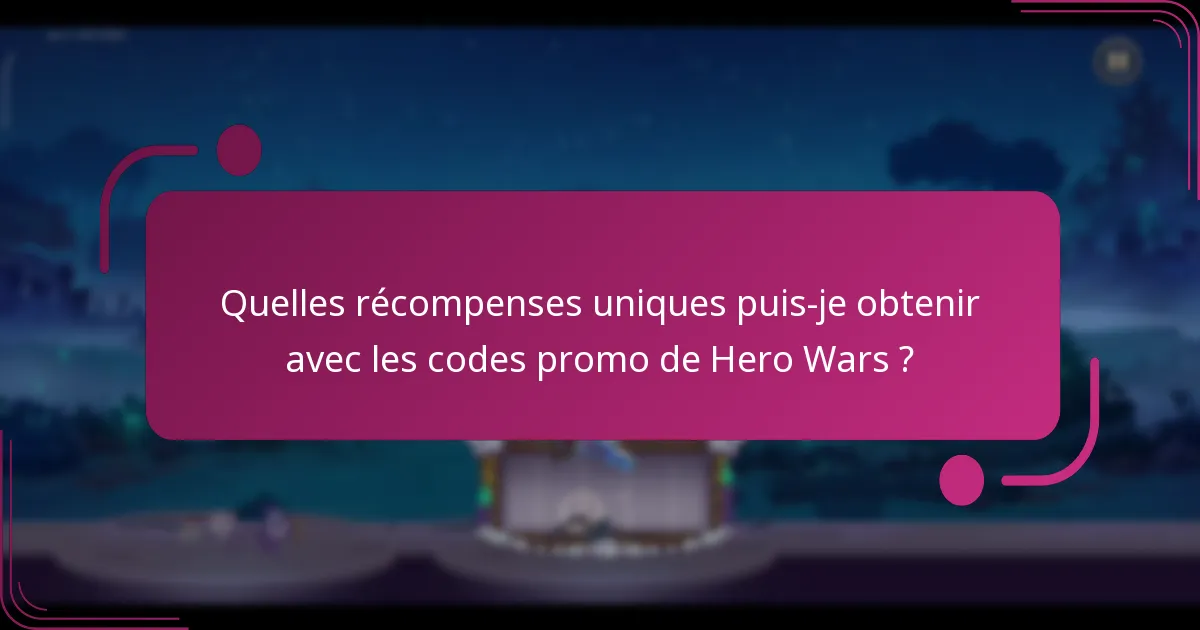 Quelles récompenses uniques puis-je obtenir avec les codes promo de Hero Wars ?