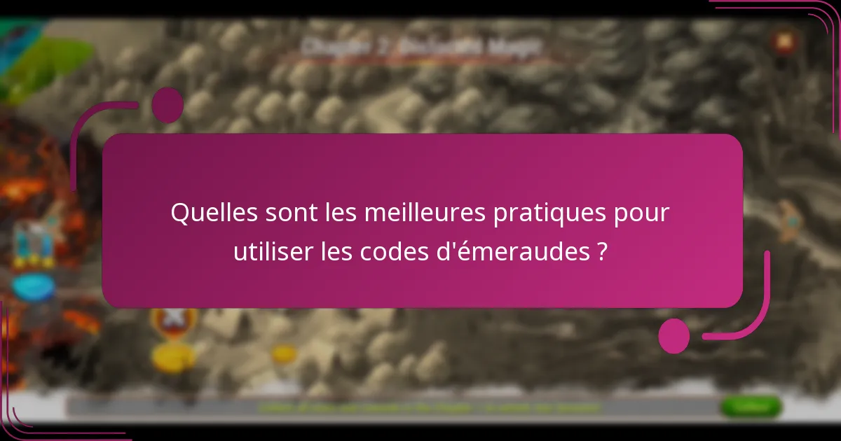 Quelles sont les meilleures pratiques pour utiliser les codes d'émeraudes ?