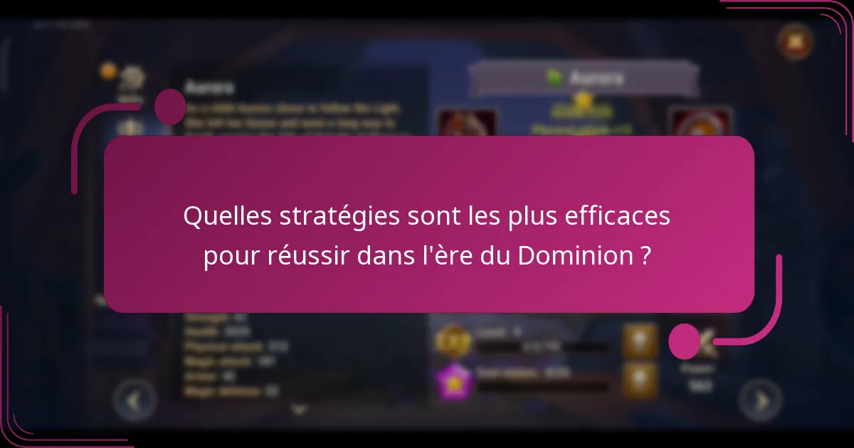 Quelles stratégies sont les plus efficaces pour réussir dans l'ère du Dominion ?
