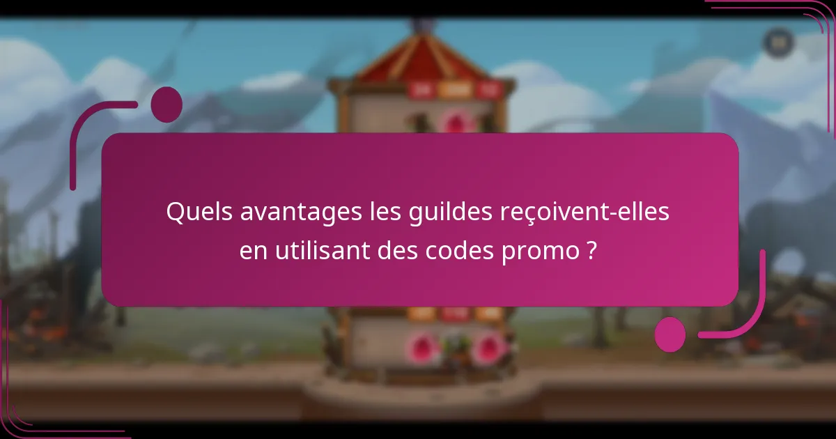 Quels avantages les guildes reçoivent-elles en utilisant des codes promo ?