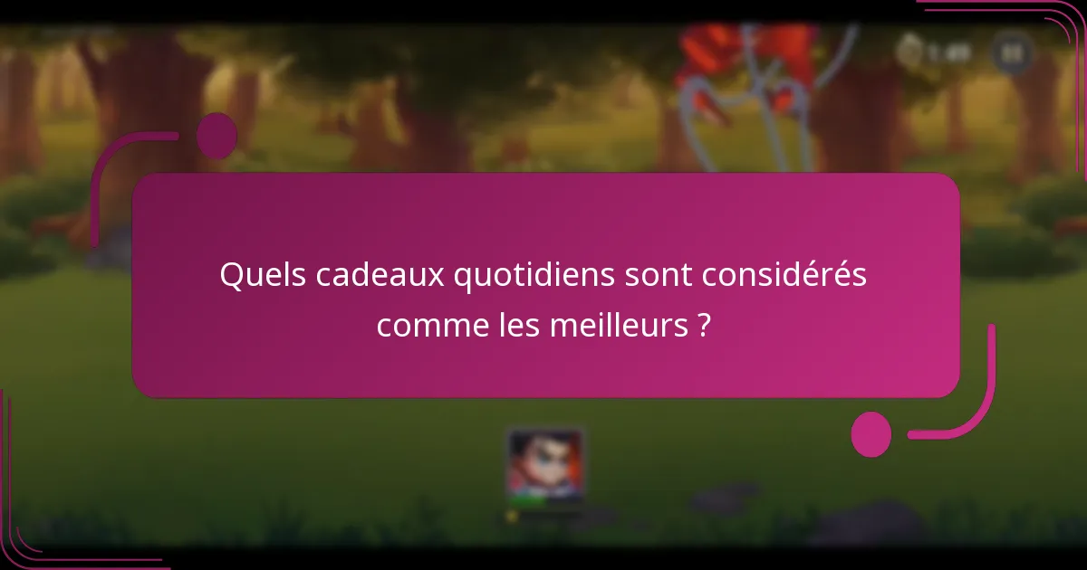 Quels cadeaux quotidiens sont considérés comme les meilleurs ?