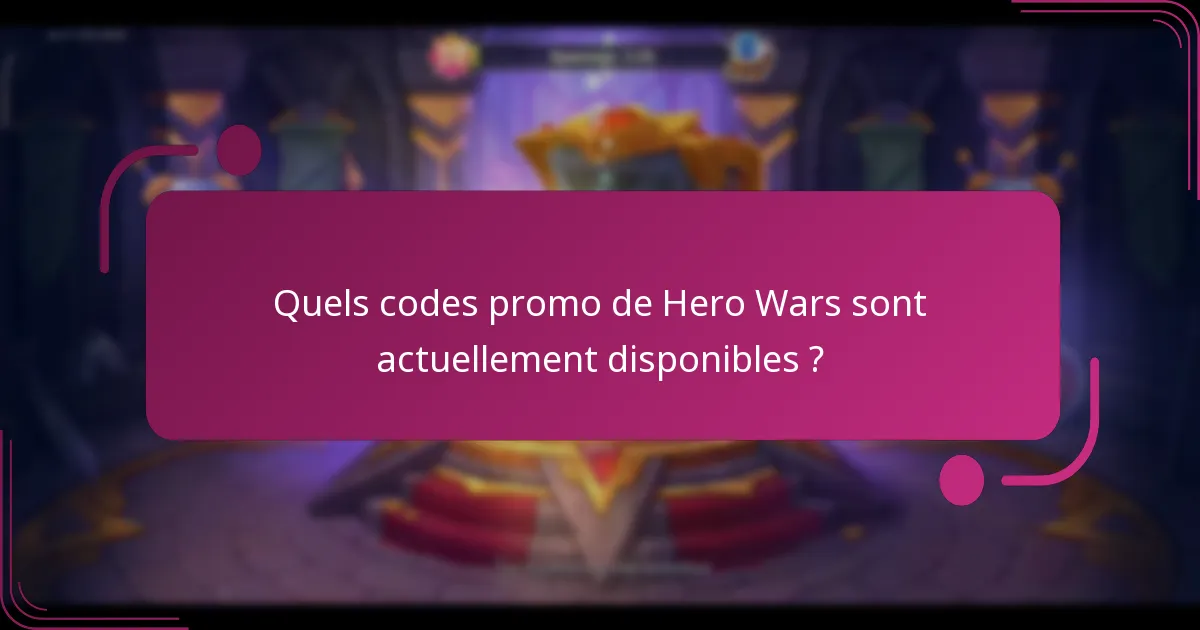 Quels codes promo de Hero Wars sont actuellement disponibles ?