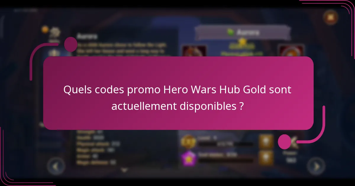 Quels codes promo Hero Wars Hub Gold sont actuellement disponibles ?