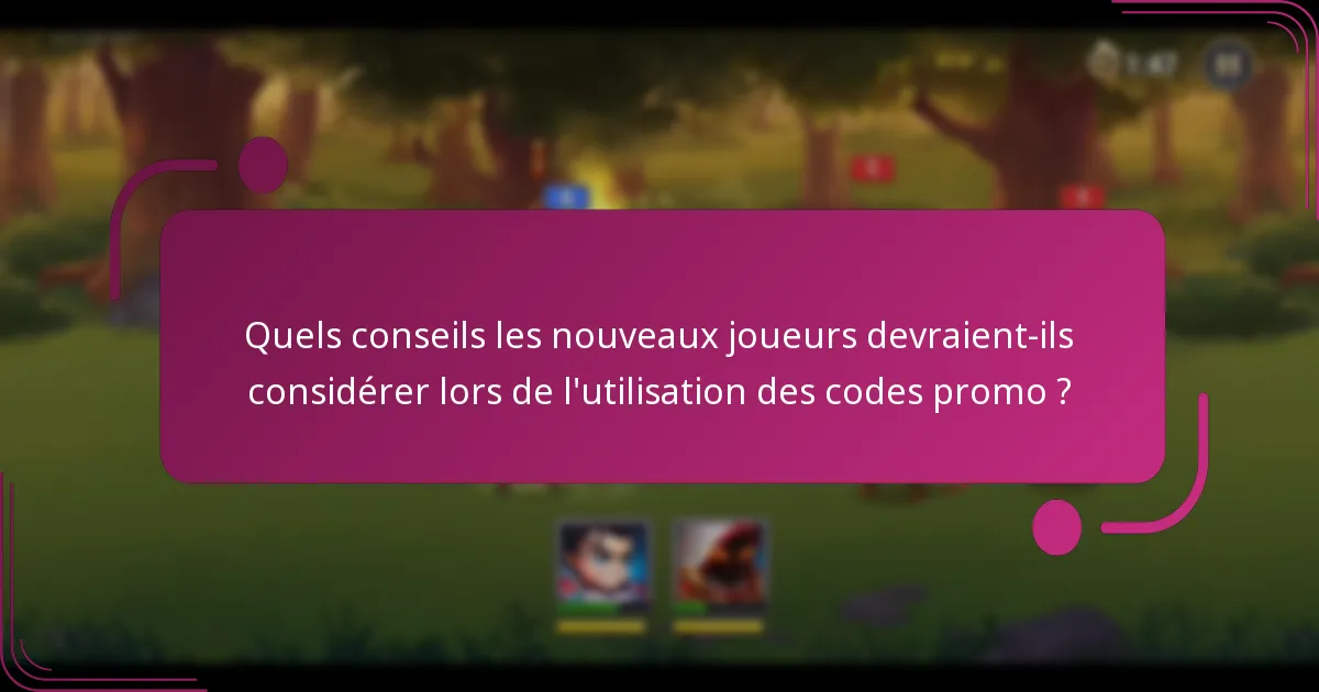 Quels conseils les nouveaux joueurs devraient-ils considérer lors de l'utilisation des codes promo ?