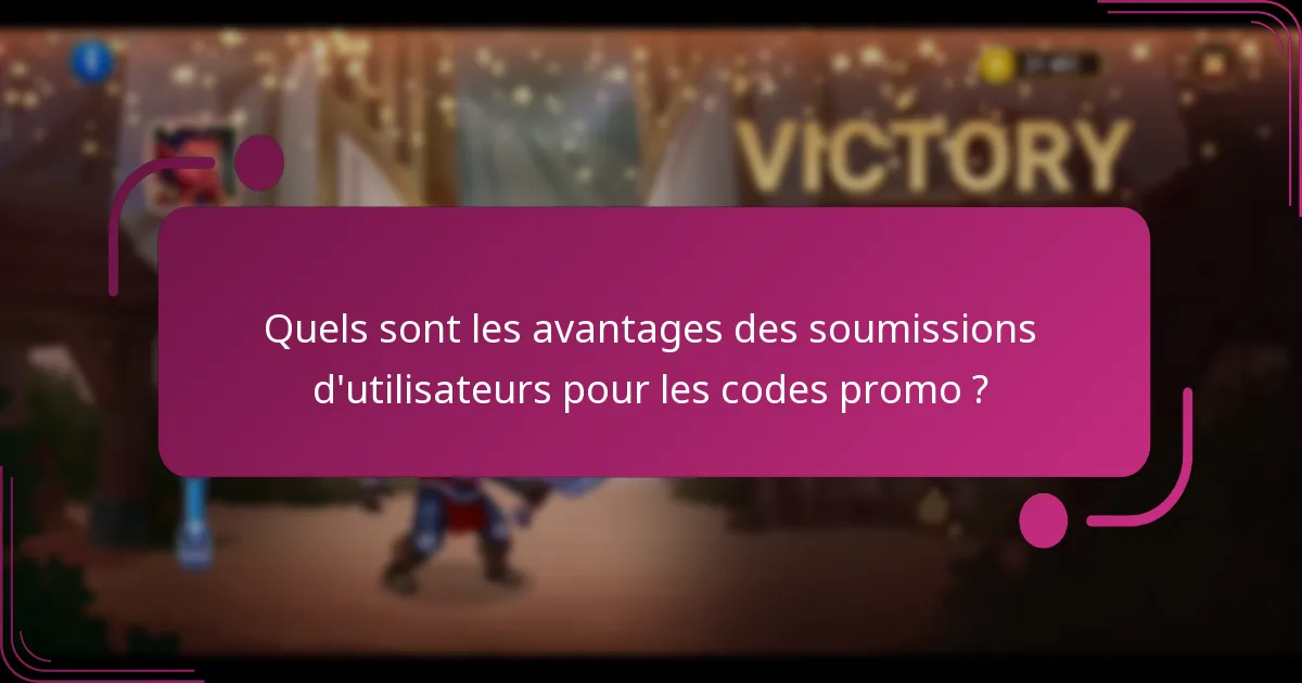 Quels sont les avantages des soumissions d'utilisateurs pour les codes promo ?
